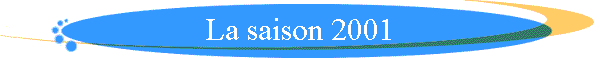 La saison 2001